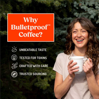 Infographic of bulletproof original coffee benefits. Woman smiling, holding a mug.
Why Bulletproof Coffee? Unbeatable test, tested for toxins, crafted with care, trusted sourcing.