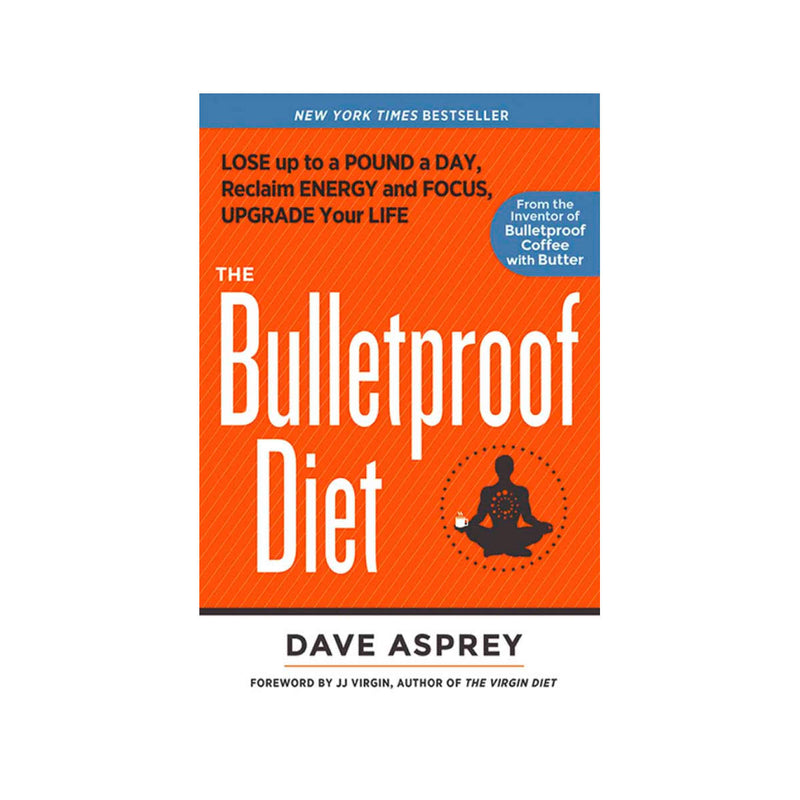 The Bulletproof Diet book cover
The Bulletproof Diet - Lose up to a pound a day, reclaim energy and focus, upgrade your life
By Dave Asprey