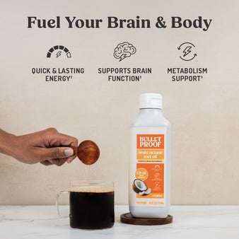 Infographic on MCT oil benefits.
Fuel your brain & body
quick & lasting energy, support brain function, metabolism support. A bottle of brain octane mct oil next to a glass of coffee that has a hand pouring in the oil.