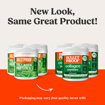 New Look, Same Great Product! Packaging may vary (but quality never will) Side by side comparison of collagen peptides new and old packaging